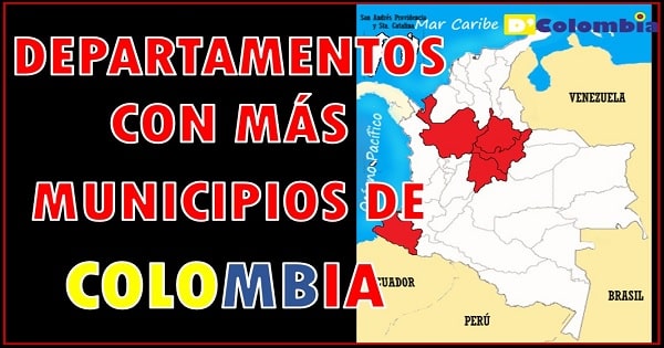 cuales son los departamentos con mayor cantidad de munciipios